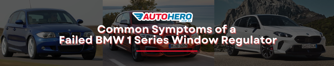Common Symptoms of a Failed BMW 1 Series Window Regulator
